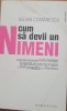 CUM SA DEVII UN NIMENI - IULIAN COMANESCU ( EDITIA 2009 CU AUTOGRAF)