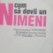 CUM SA DEVII UN NIMENI - IULIAN COMANESCU ( ED. 2009 CU AUTOGRAF)