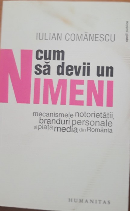 CUM SA DEVII UN NIMENI - IULIAN COMANESCU ( ED. 2009 CU AUTOGRAF)