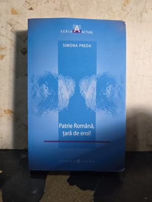 Patrie Rom&amp;acirc;nă, țară de eroi! - Simona Preda foto