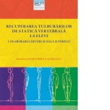 Recuperarea tulburarilor de statica vertebrala la elevi. Colaborarea dintre scoala si parinti - Magdalena Bughirica Georgescu