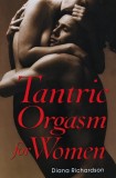 Cumpara ieftin Tantric Orgasm for Women - 2004 - Diana Richards (AM221)