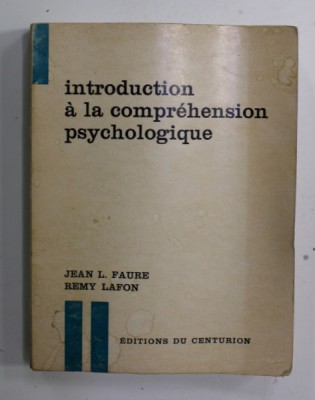 INTRODUCTION A LA COMPREHENSION PSYCHOLOGIQUE par JEAN L. FAURE et REMY LAFON , 1967 , PREZINTA URME DE INDOIRE foto