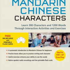 Beginning Mandarin Chinese Characters Volume 1: Learn 300 Chinese Characters and 1200 Words & Phrases with Activities & Exercises (Ideal for Hsk + AP