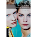 Sister Love and Other Crime Stories - Obw library 1 3e - John Escott