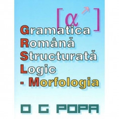 Gramatica romana structurata logic: Morfologia - O.G. Popa foto