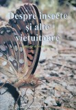 Despre insecte si alte vietuitoare. Culegere de texte literare