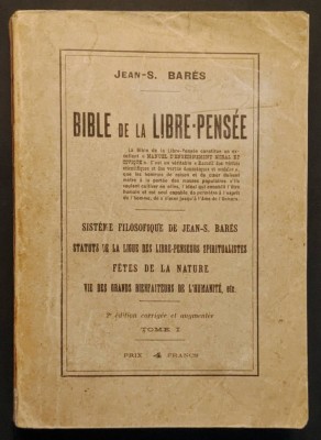 1900 BIBLIA LIBERULUI CUGETATOR / SISTEMUL FILOSOFIC J-S Bar&amp;egrave;s 596 pag Lb. Franceza Statuturi Festivaluri ale naturii Marii binefăcători ai umanității foto