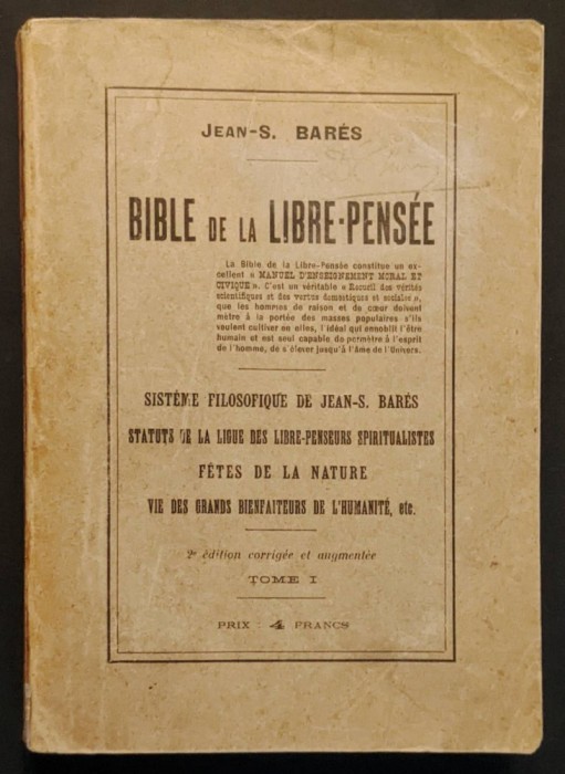 1900 BIBLIA LIBERULUI CUGETATOR / SISTEMUL FILOSOFIC J-S Bar&egrave;s 596 pag Lb. Franceza Statuturi Festivaluri ale naturii Marii binefăcători ai umanității