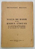 VIATA DE BASM A LUI BADEA CARTAN - Octavian Metea, Roman, Editura Fruncea, 1939, Brosata, 96 Pagini