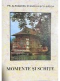 Alexandru Stanciulescu-Barda - Momente si schite (dedicatie) (Editia: 2000)