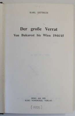 DER GROSE VERRAT ( MAREA TRADARE ) , VON BUKAREST BIS WIEN 1944 / 1945 von KARL DITRICH , 1988 foto