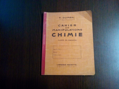 CAHIER DE MANIPULATIONS CHIMIE - R. Guimbal - Hachette, F.An, 47 p. foto