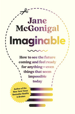 Imaginable: How to See the Future Coming and Feel Ready for Anything--Even Things That Seem Impossible Today foto