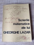 Scrierile matematice ale lui Gheorghe Lazar. Transcrise din chirilice dupa manuscrisele lui Gheorghe Lazar si adnotate de Axente Creanga (1968)