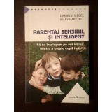 Daniel J. Siegel; Mary Hartzell - Parentaj sensibil și inteligent: să ne &icirc;nțelegem pe noi &icirc;nșine, pentru a crește copii fericiți