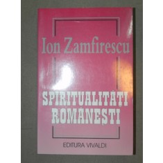 SPIRITUALITATI ROMANESTI-ION ZAMFIRESCU BUCURESTI 2001