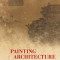 Painting Architecture: Jiehua in Yuan China, 1271-1368