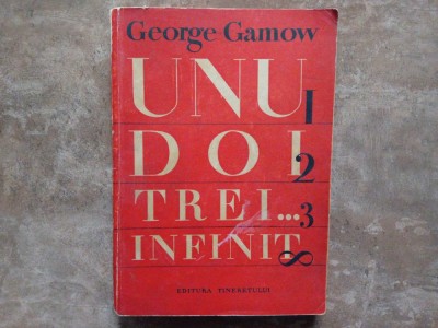 UNU DOI TREI... INFINIT - GEORGE GAMOW , 1958 foto