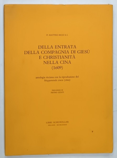 DELLA ENTRATA DELLA COMPAGNIA DI GIESU E CHRISTIANITA NELLA CINA ( 1609 ) di P.MATTEO RICCI . S.I. , 1983 , TEXT IN LIMBA ITALIANA