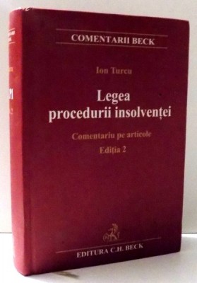 LEGEA PROCEDURII INSOLVENTEI, COMENTARIU PE ARTICOLE de ION TURCU, EDITIA A II-A , 2009 foto
