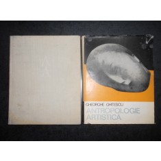 Gheorghe Ghitescu - Antropologie artistica 2 volume (1979, editie cartonata)