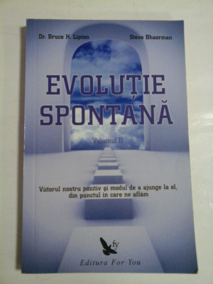 EVOLUTIE SPONTANA - DR. BRUCE H. LIPTON, STEVE BHAERMAN - vol. 2 foto