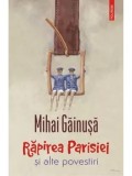 Rapirea Parisiei si alte povestiri - cu autograf/Mihai Gainusa