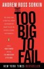 Too Big to Fail: The Inside Story of How Wall Street and Washington Fought to Save the Financial System--And Themselves, 2018
