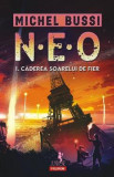 N.E.O. 1. Vol.1: Caderea soarelui de fier - Michel Bussi