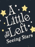 A Little To The Left Seeing Stars