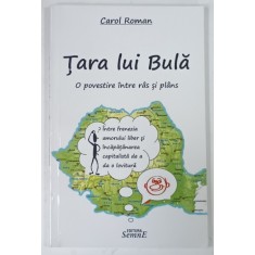 TARA LUI BULA , O POVESTIRE INTRE RAS SI PLANS de CAROL ROMAN , 2009