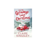 How the Grump Saved Christmas: A Small Town Romance