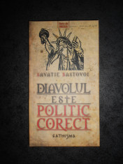SAVATIE BASTOVOI - DIAVOLUL ESTE POLITIC CORECT (2010, editie cartonata) foto
