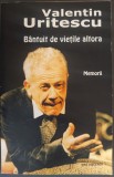 Cumpara ieftin VALENTIN URITESCU (1941-2022): BANTUIT DE VIETILE ALTORA (MEMORII, 1968-2015) [2016]