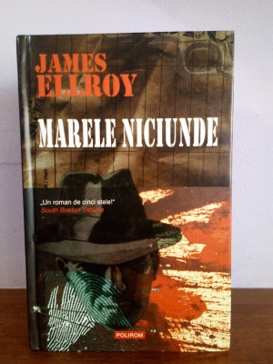 James Ellroy &amp;ndash; Marele niciunde foto