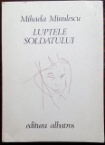 Cumpara ieftin MIHAELA MINULESCU: LUPTELE SOLDATULUI/VERSURI 1980/DEDICATIE PT DOMNICA GARNEATA