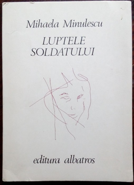 MIHAELA MINULESCU: LUPTELE SOLDATULUI/VERSURI 1980/DEDICATIE PT DOMNICA GARNEATA