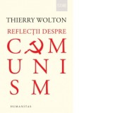 Reflectii despre comunism - Thierry Wolton