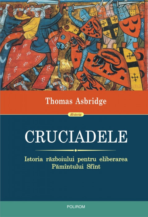 T. Asbridge - Cruciadele. Istoria războiului pentru eliberarea Păm&icirc;ntului Sf&icirc;nt