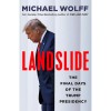 Landslide - The Final Days of the Trump Presidency - Michael Wolff