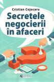 Secretele negocierii in afaceri - Cristian Cojocaru - Universul Juridic
