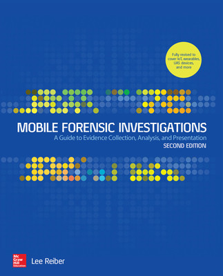 Mobile Forensic Investigations: A Guide to Evidence Collection, Analysis, and Presentation, Second Edition foto