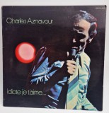 Charles Aznavour - Idiote Je T&#039;Aime _ VG / VG+ _ vinil LP _ Barclay, Franta pop