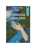 Calatoria catre sine. Memoriile unui psihiatru - Irvin D. Yalom