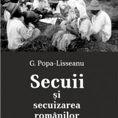 Secuii si secuizarea romanilor | Gheorghe Popa-Lisseanu