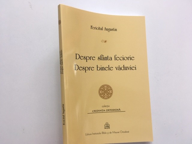 FERICITUL AUGUSTIN, DESPRE SFANTA FECIORIE/ BINELE VADUVIEI