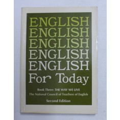 ENGLISH FOR TODAY - BOOK THREE - THE WAY WE LIVE by WILLIAM R. SLAGER , 1973