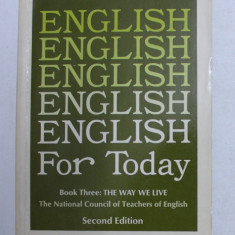 ENGLISH FOR TODAY - BOOK THREE - THE WAY WE LIVE by WILLIAM R. SLAGER , 1973