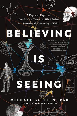 Believing Is Seeing: A Physicist Explains How Science Shattered His Atheism and Revealed the Necessity of Faith foto
